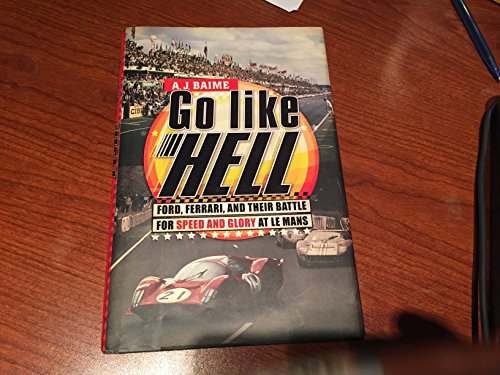 cover image Go Like Hell: Ford, Ferrari, and Their Battle for Speed and Glory at Le Mans