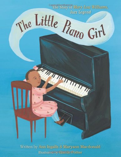 cover image The Little Piano Girl: The Story of Mary Lou Williams, Jazz Legend