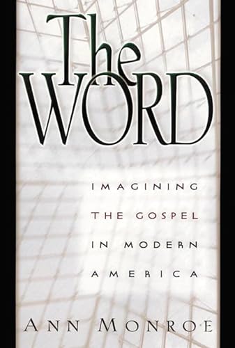 cover image The Word: Imagining the Gospel in Modern America