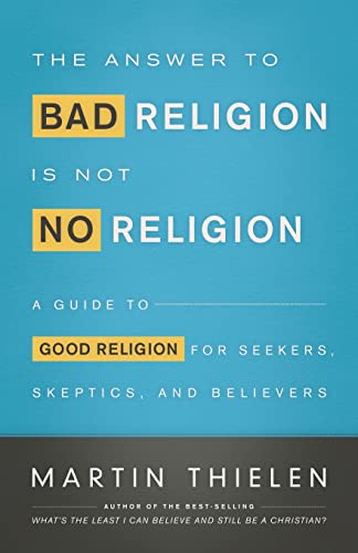 cover image The Answer to Bad Religion is Not No Religion: A Guide to Good Religion for Seekers, Skeptics and Believers