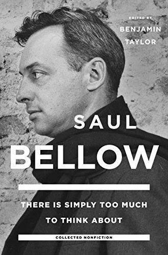 cover image There Is Simply Too Much to Think About: Collected Nonfiction of Saul Bellow