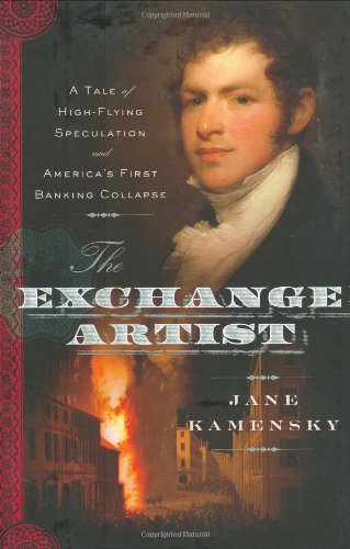 cover image The Exchange Artist: A Tale of High-Flying Speculation and America's First Banking Collapse