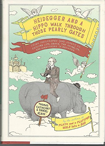 cover image Heidegger and a Hippo Walk Through Those Pearly Gates: Using Philosophy (and Jokes!) to Explain Life, Death, the Afterlife, and Everything in Between