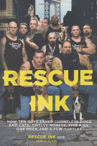 cover image Rescue Ink: How Ten Guys Saved Countless Dogs and Cats, Twelve Horses, Five Pigs, One Duck, and a Few Turtles