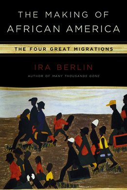 cover image The Making of African America: The Four Great Migrations