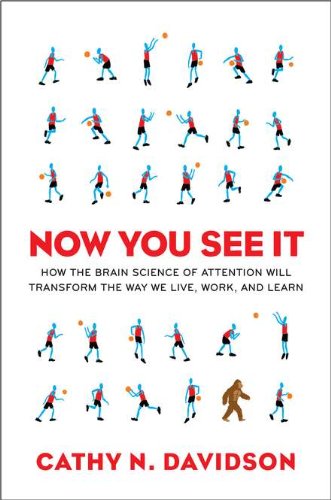 cover image Now You See It: How the Brain Science of Attention Will Transform the Way We Live, Work, and Learn 