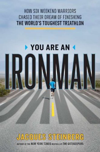 cover image You Are an Ironman: How Six Weekend Warriors Chased Their Dream of Finishing the World's Toughest Triathlon
