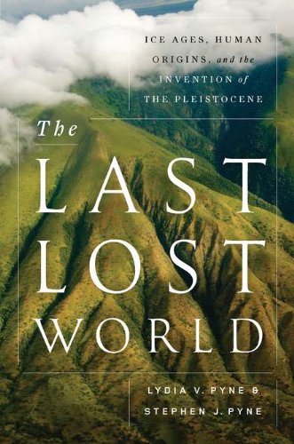cover image The Last Lost World: 
Ice Ages, Human Origins, and the Invention of the Pleistocene 
