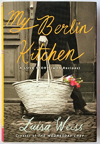cover image My Berlin Kitchen: 
A Love Story (with Recipes)