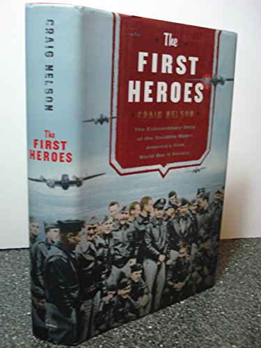 cover image THE FIRST HEROES: The Extraordinary Story of America's First World War II Victory
