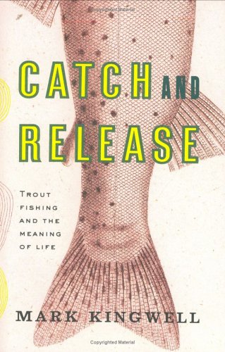 cover image CATCH AND RELEASE: Trout Fishing and the Meaning of Life