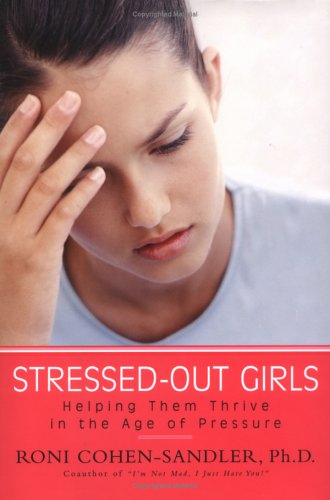 cover image Stressed-Out Girls: Helping Them Thrive in the Age of Pressure