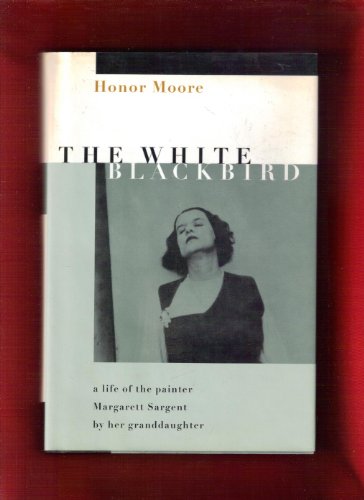 cover image The White Blackbird: 8a Life of the Painter Margarett Sargent by Her Granddaughter