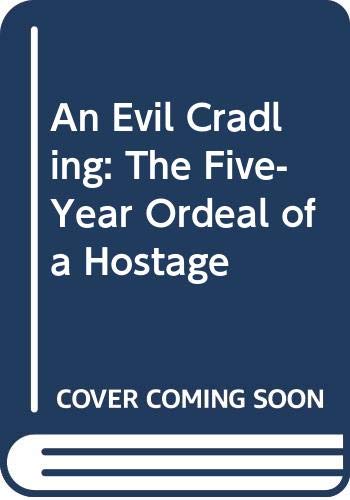 cover image An Evil Cradling: 2the Five-Year Ordeal of a Hostage
