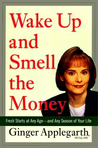 cover image Wake Up and Smell the Money: Fresh Starts at Any Age-And Any Season of Your Life