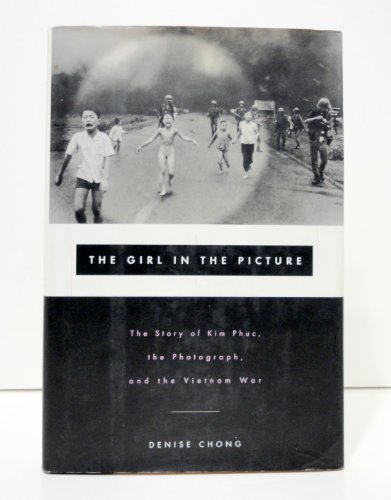 cover image The Girl in the Picture: The Story of Kim Phuc, the Photograph and the Vietnam War