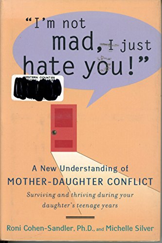 cover image I'm Not Mad, I Just Hate You!: A New Understanding of Mother-Daughter Conflict