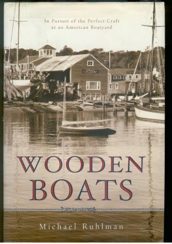 cover image WOODEN BOATS: In Pursuit of the Perfect Craft at an American Boatyard