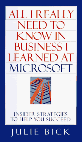 cover image All I Really Need to Know in Business I Learned at Microsoft: Insider Strategies to Help You Succeed