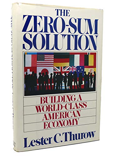 cover image The Zero-Sum Solution: Building a World-Class American Economy