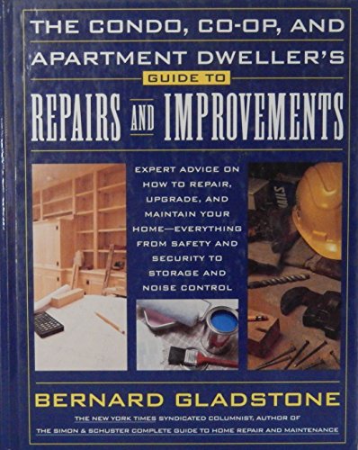 cover image The Condo, Co-Op, and Apartment Dweller's Guide to Repairs and Improvements: Expert Advice on How...