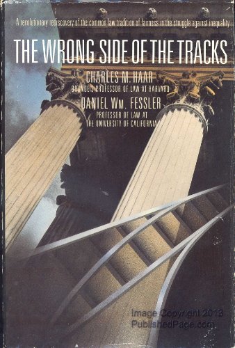 cover image The Wrong Side of the Tracks: A Revolutionary Rediscovery of the Common Law Tradition of Fairness in the Struggle Against Inequality