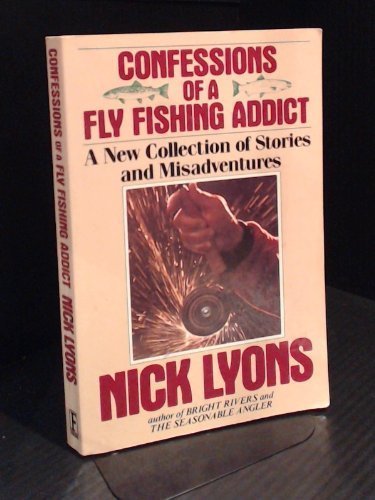 cover image Confessions of a Fly Fishing Addict: A New Collection of Stories and Misadventures