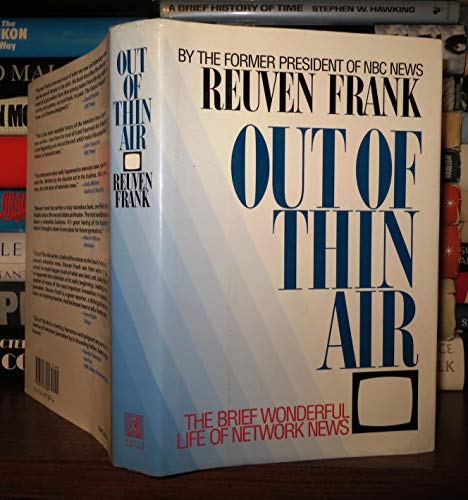 cover image Out of Thin Air: The Brief Wonderful Life of Network News