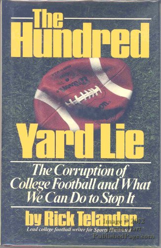 cover image The Hundred Yard Lie: The Corruption of College Football
