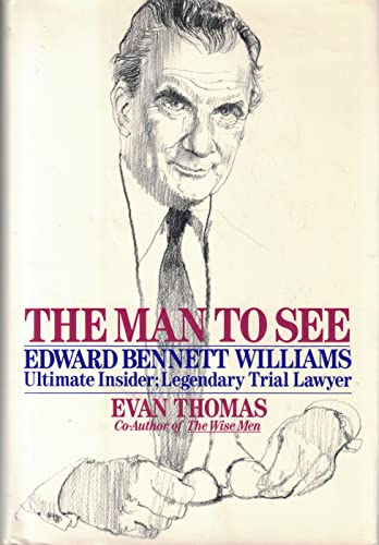 cover image The Man to See: Edward Bennett Williams: Ultimate Insider: Legendary Trial Lawyer