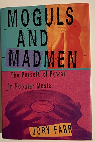 cover image Moguls and Madmen: The Pursuit of Power in Popular Music