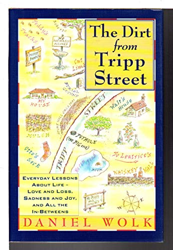 cover image The Dirt from Tripp Street: Everyday Lessons about Life--Love and Loss, Sadness and Joy, and All the In-Betweens