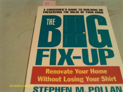 cover image The Big Fix-Up: How to Renovate Your Home Without Losing Your Shirt