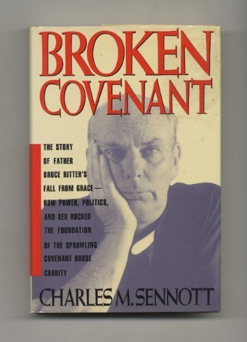 cover image Broken Covenant: The Story of Father Bruce Ritter's Fall from Grace--How Power, Politics, And...