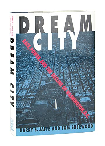 cover image Dream City: Race, Power, and the Decline of Washington, D.C.