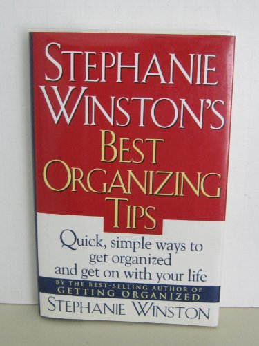cover image Stephanie Winston's Best Organizing Tips: Quick, Simple Ways to Get Organized and Get on with Your Life