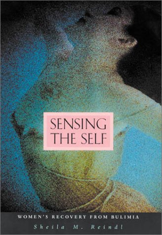 cover image Sensing the Self: Women's Recovery from Bulimia,