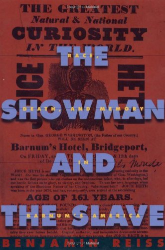 cover image THE SHOWMAN AND THE SLAVE: Race, Death, and Memory in Barnum's America