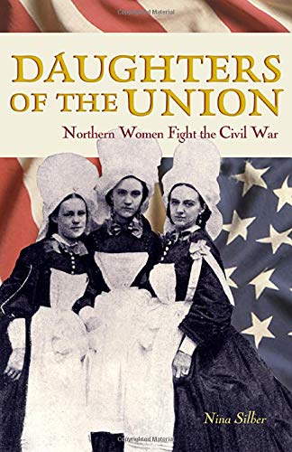 cover image DAUGHTERS OF THE UNION: Northern Women Fight the War 