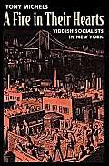 cover image A Fire in Their Hearts: Yiddish Socialists in New York