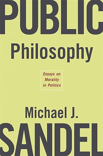 cover image Public Philosophy: Essays on Morality in Politics