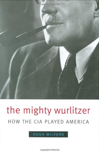 cover image The Mighty Wurlitzer: How the CIA Played America