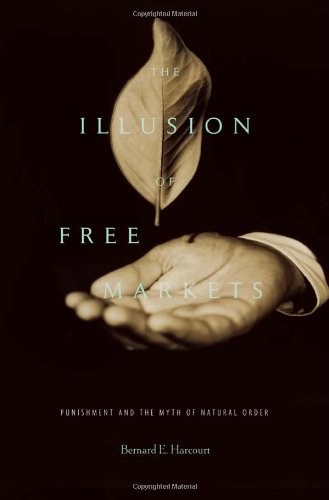 cover image The Illusion of Free Markets: Punishment and the Myth of Natural Order