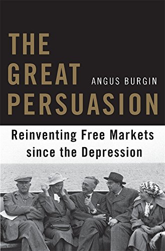 cover image The Great Persuasion: Reinventing Free Markets 
Since the Depression