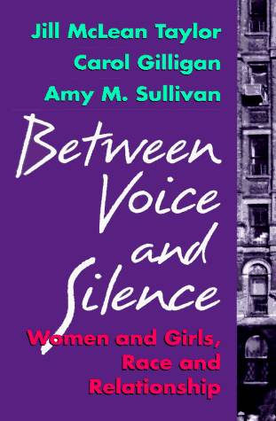 cover image Between Voice and Silence: Women and Girls, Race and Relationships