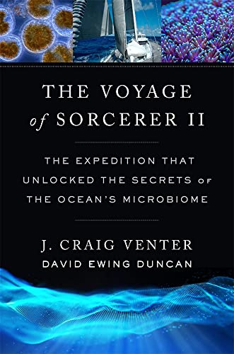 cover image The Voyage of ‘Sorcerer II’: The Expedition That Unlocked the Secrets of the Ocean’s Microbiome 