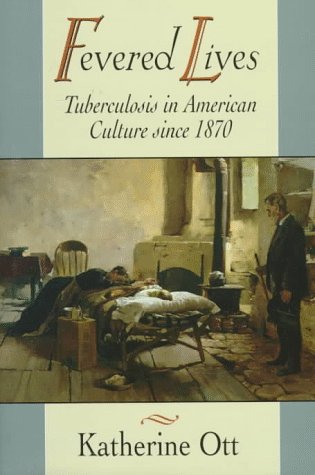 cover image Fevered Lives: Tuberculosis in American Culture Since 1870