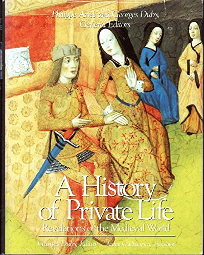 cover image A History of Private Life, Volume II, Revelations of the Medieval World: ,