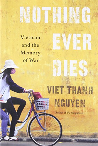 cover image Nothing Ever Dies: Vietnam and the Memory of War