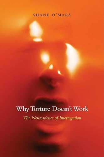cover image Why Torture Doesn’t Work: The Neuroscience of Interrogation